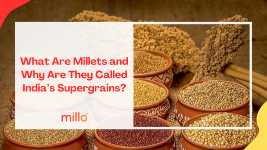 What Are Millets and Why Are They Called India’s Supergrains?